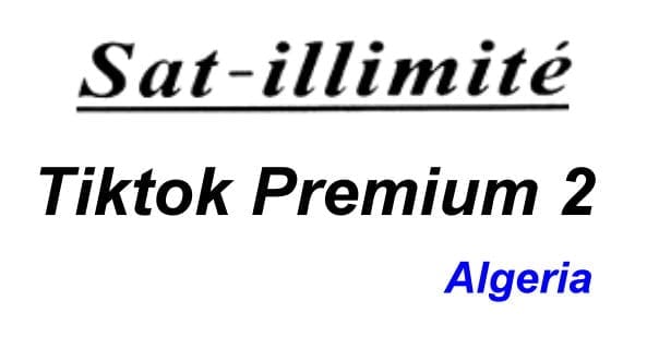 SAT-ILLIMITE TIKTOK PREMIUM 2 ALGERIA SOFTWARE UPDATE