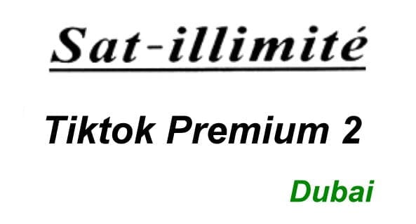SAT-ILLIMITE TIKTOK PREMIUM 2 DUBAI SOFTWARE UPDATE